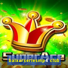 baixarseriesmp4 club